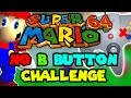 Super Mario 64 NO B BUTTON CHALLENGE!