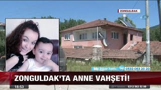 Zonguldak'ta anne vahşeti! - 12 temmuz 2017 Resimi