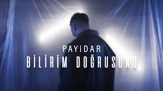 Payidar - Bilirim Doğrusunu (Official Music Video)