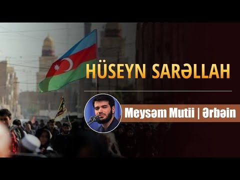 Huseyn Sarallah | Meysəm Mutii | Ərbəin