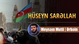 Huseyn Sarallah | Meysəm Mutii | Ərbəin Resimi