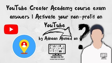 🔴 YouTube Creator Academy course exam answers l Activate your non-profit on YouTube l Unboxer TV