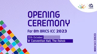 Opening Ceremony 8th BRICS ICC 2023