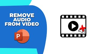 How to remove audio from a video in PowerPoint