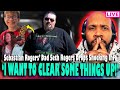 I want to clear some things up sebastian rogers dad seth rogers drops shocking info joins us live