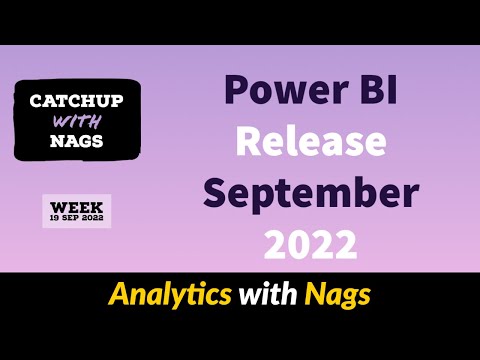 Power BI Update September 2022 - Catch Up with Nags