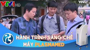 VTV1: Hành trình sáng chế máy chiếu tia Plasma lạnh đầu tiên của Việt Nam