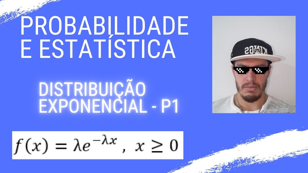 Probabilidade e Estatística - DISTRIBUIÇÃO EXPONENCIAL - PARTE 1 - YouTube