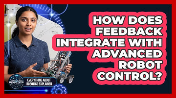 How Does Feedback Integrate With Advanced Robot Control?