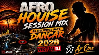Afro House Session Mix As melhores para Dançar  2026 Vitual DJ