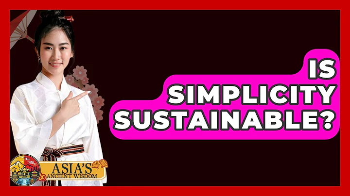 Is Simplicity Sustainable? - Asia's Ancient Wisdom