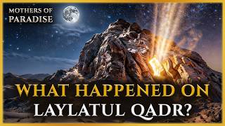 What Happened on Laylatul Qadr?-The Miraculous Conversation Between The Prophet (pbuh) and Jibreel