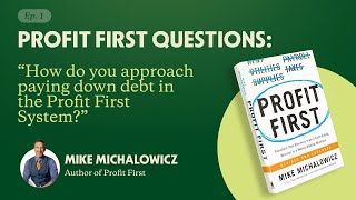 How do you pay down debt with Profit First? | Profit First Questions with Mike Michalowicz