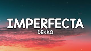 DEKKO - Imperfecta (Letra/Lyrics)