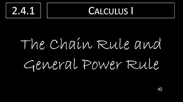 Calculus I - 2.4.1 The Chain Rule and General Power Rule