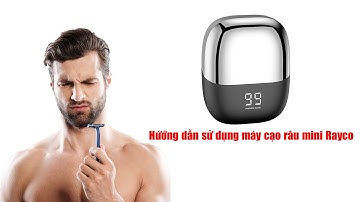 Hướng dẫn sử dụng máy cạo râu mini Rayco