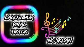LAGU-LAGU TIMUR VIRAL DI TIKTOK ENAK DIDENGAR