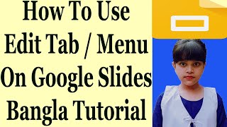 How To Use Edit Tab / Menu On Google Slides - Bangla Tutorial