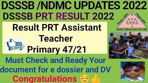 Dsssb Result PRT 2022/Dsssb NDMC Result Assistant Teacher Primary 47/21/Be Ready for Edossier /DV