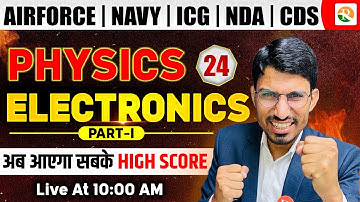 Electronics-01 | Airforce, Navy, ICG, NDA | Airforce physics classes | Physics for Airforce 2025
