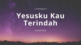 Video thumbnail of "Yesusku Kau Terindah | Symphony Worship | Karaoke | Minus one | HQ Audio | Chords | Lyrics"