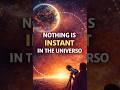 Nothing Is Instant in the Universe#SpeedOfLight #Space #Science