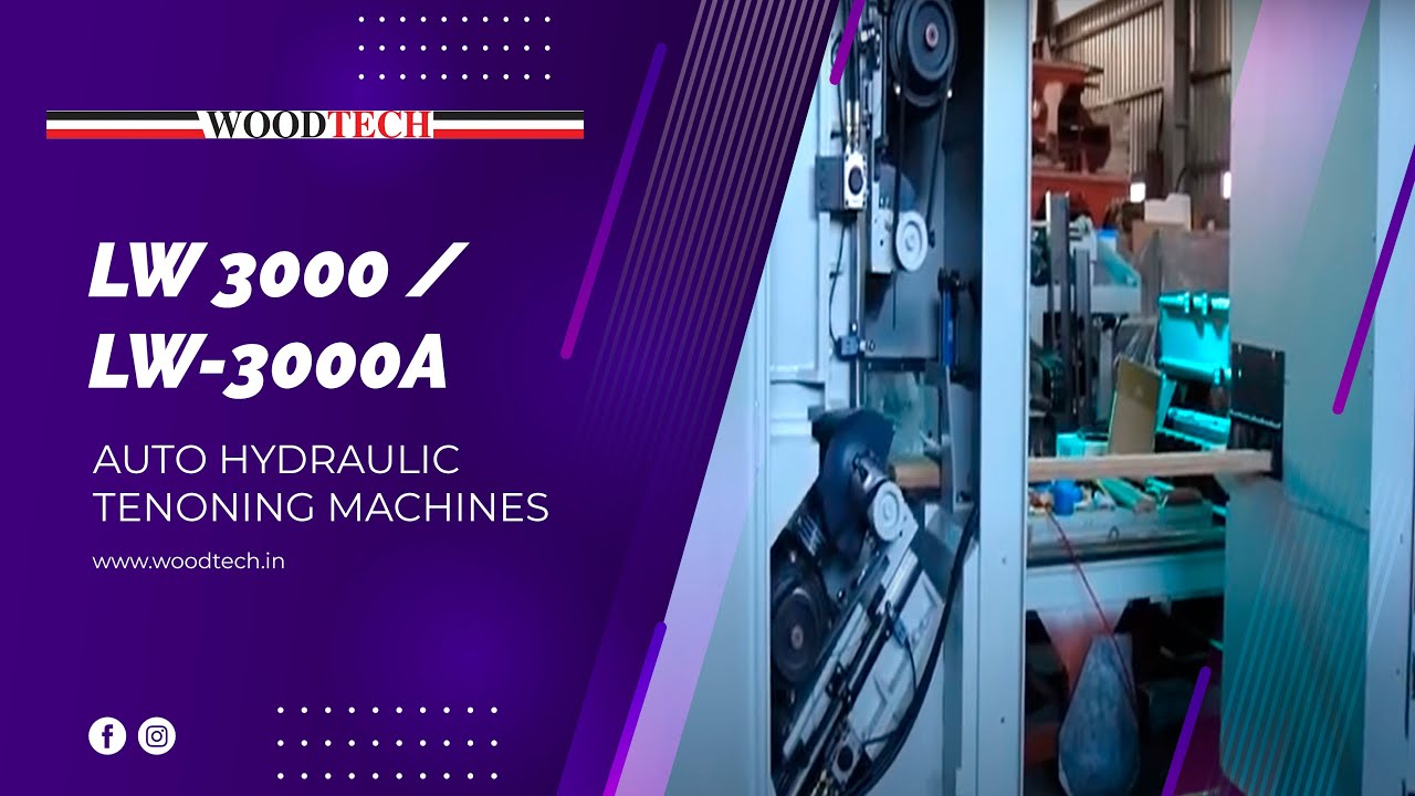 WOODTECH CONSULTANTS - LW 3000 /LW-3000A AUTO HYDRAULIC TENONING MACHINES 