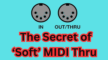 MIDI Masterclass - WHAT is SOFT Midi Thru,  HOW does it work and DOES your SYNTH have it?