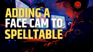 Adding A Face Cam to your Spell Table Games using OBS Virtual Cam