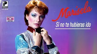 Marisela - Si no te hubieras ido (Letra)(video)