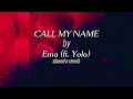 CALL MY NAME by EMO (ft.yolo)} Slowed n reverb
