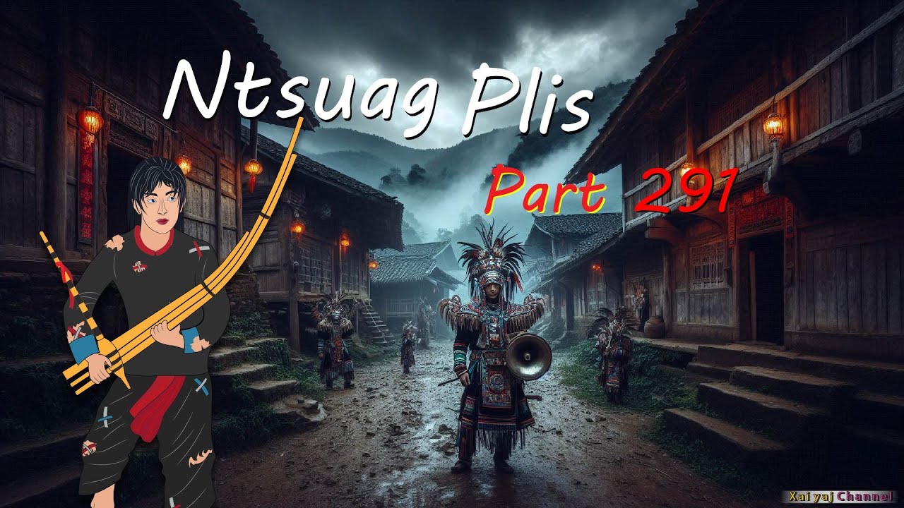 Ntsuag Plis (Part 291) Tus Txiv Neeb Tsi Zoo 11/06/2025