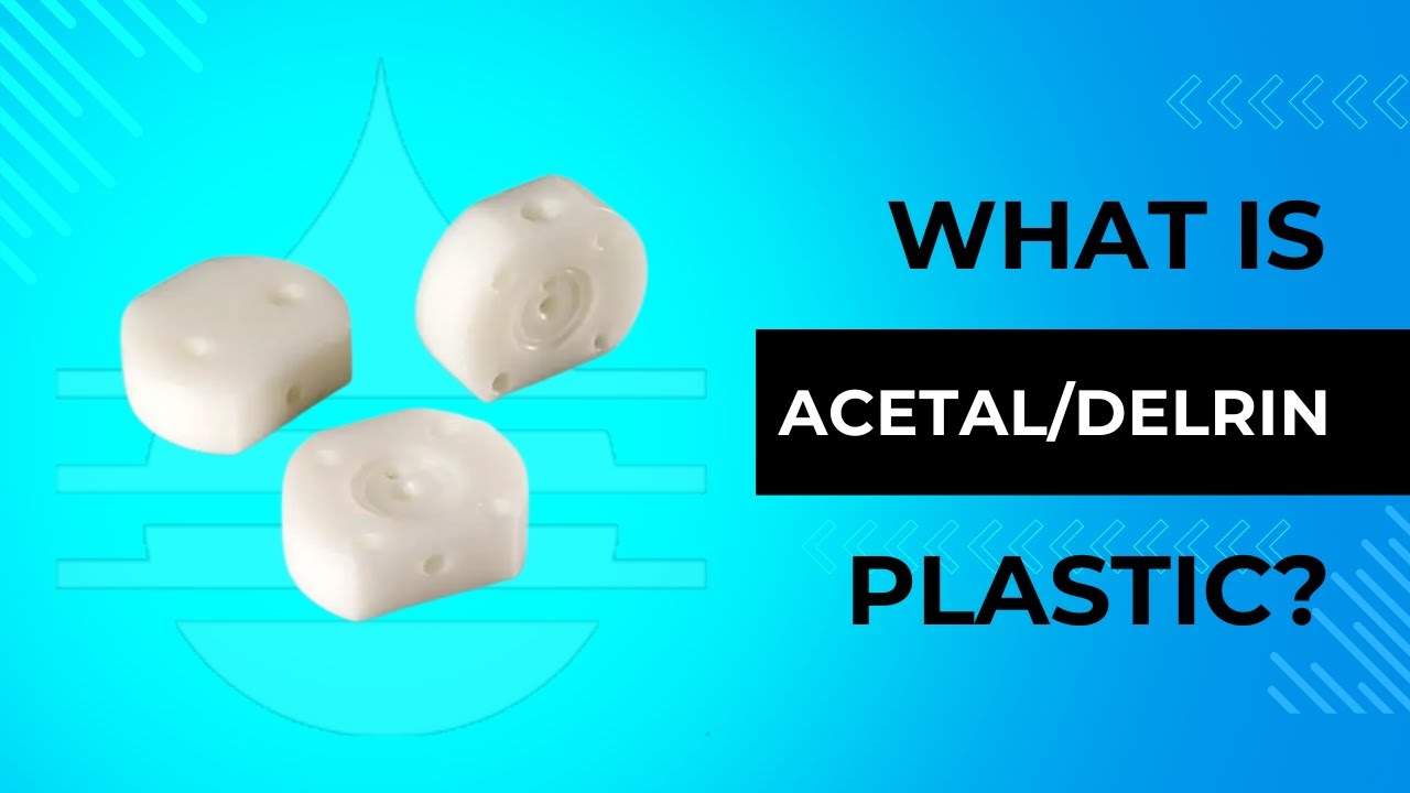 What Is Acetal/Delrin Plastics? The Most Important Facts In 30 Seconds