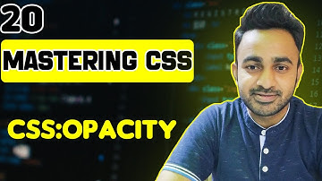 Mastering CSS : CSS OPACITY  || Lesson - 20 || Bangla Tutorial 2024