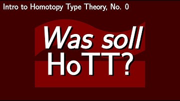 Was soll HoTT?  [Intro to HoTT, No. 0]