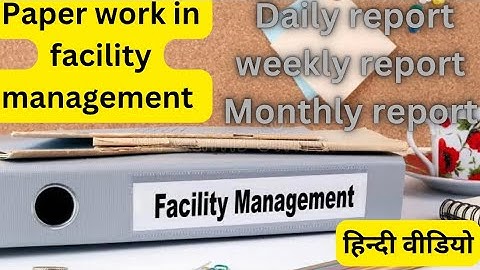 paperwork in Facility management|| Documentation in Facility management full video हिन्दी|All report