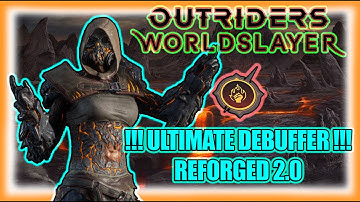 Outriders Worldslayer | Ultimate Debuffer | Reforged Build 2.0 | Smooth and Lethal