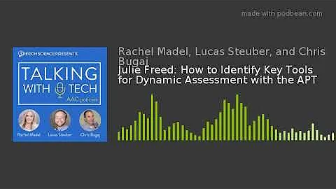 Julie Freed: How to Identify Key Tools for Dynamic Assessment with the APT