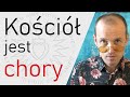 Chory świat i chory Kościół - odpowiedź dla @Tomasz Samołyk