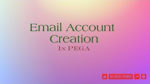 How To Create Email Account In Pega