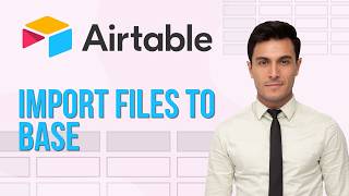 How to Import Files to Your Base in Aritable | Quick & Easy Guide 2026