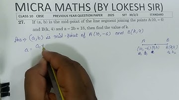 Q27 If (a, b) is the mid-point of the line segment joining the points A(10, 6) and B(k, 4) and a 2b