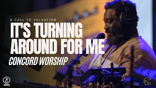 It's Turning Around For Me - Concord Worship  -  Concord Church// Director of Worship Phillip Bryant