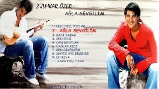 Zülfikar Özer - Ağla Sevgilim
