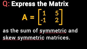 Express the Matrix as Sum of Symmetric and Skew Symmetric || Mathematics for 2nd PUC (Class 12th)