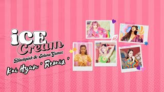 BLACKPINK - Ice Cream ' Remix ' ft. Selena Gomez | Kai Hyun
