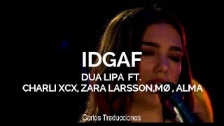 DUA LIPA | IDGAF FT. CHARLI XCX, ZARA LARSSON, MØ, ALMA (Traducido)
