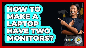 How To Make A Laptop Have Two Monitors? - LearnToDIY360.com