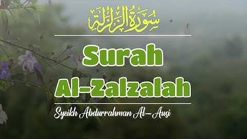 99 || SURAH AL-ZALZALAH || سورة الزلزلة || SYEIKH ABDURRAHMAN AL-AUSI