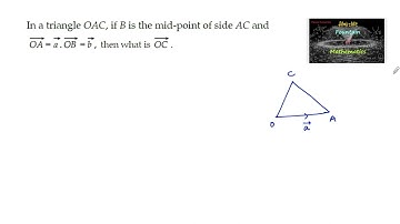 In a triangle OAC, if B is the mid point of side AC and OA=a and |Vector algebra|class 12|CBSE|BOARD